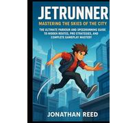 JetRunner: Mastering the Skies of the City: The Ultimate Parkour and Speedrunning Guide to Hidden Routes, Pro Strategies, and Complete Gameplay Mastery