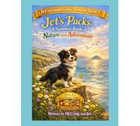 Jet's Packs: A Summer Book of Nature and Adventure: Jet's Countryside Seasons Book 2. (Jet Discovers)