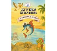 Jetty Crew Adventures: #1 The Captain Calls the Crew: A Children’s Book About Friendship, Teamwork, and Values (Character Development Ages 4-8)