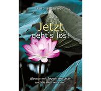 Jetzt geht`s los!: Wie man mit Segnen sein Leben und die Welt verändert