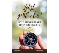 Jetzt geht's los!: Gott kennenlernen - Jesus nachfolgen