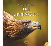 Jetzt kenne ich die Greifvögel besser: Illustriertes Sachbuch über Greifvögel für Kinder ab 6 Jahren