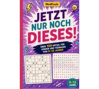 Jetzt nur noch dieses: Rätselbuch für Kinder und Teenager von 9-12 Jahren - über 100 Rätsel und ein tolles Geschenk (Nur noch eins)