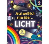 Jetzt weiß ich alles über... Licht: Kindgerechtes Sachbilderbuch mit Klappen rund ums Thema Licht - naturwissenschaftliche Einführung ab 7 Jahren