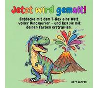 Jetzt wird gemalt! - Dinosaurier: Ein Malbuch mit schönen Dinosaurier-Motiven zum Ausmalen. Für Kinder ab 4 Jahren.