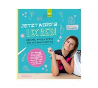 JETZT WIRD'S LECKER!: Rezepte, Spiel & Spaß für die ganze Familie - gemixt mit dem Thermomix