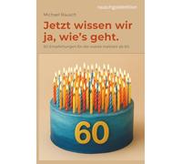 Jetzt wissen wir ja, wie´s geht: 60 Empfehlungen für die zweite Halbzeit ab 60.