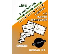 Jeu d'allumettes avec solution AJOUTEZ Le Baton manquant: Niveau 01 (JEU D'allumettes "Énigmes mathématiques")