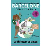 Jeu de piste dans Barcelone - El Born et la Ribera : La dénicheuse de dragon (Explor’Book): Guide Enfants, ados, famille, 12 étapes