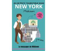 Jeu de piste touristique dans New York - Midtown : Le messager de Midtown (Explor’Book) :: Guide Enfants, ados, famille, 17 étapes