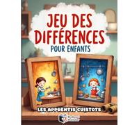 Jeu des Différences pour Enfants - Les Apprentis Cuistots: Mon grand livre de cherche et trouve sur le thème de la cuisine avec 50 énigmes colorées et ... l'observation et la concentration dès 4 ans