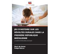 Jeu d'Histoire Sur Les Révoltes Rurales Dans La Première République Brésilienne