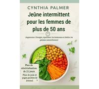 Jeûne intermittent pour les femmes de plus de 50 ans: Augmentez l’énergie, équilibrez les hormones et brûlez les graisses naturellement