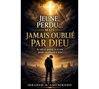 Jeune, Perdu... Mais Jamais Oublié Par Dieu