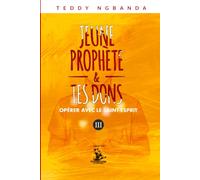 JEUNE PROPHÈTE ET TES DONS: OPÉRER AVEC LE SAINT-ESPRIT