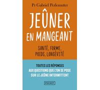 Jeûner en mangeant: Santé, forme, poids, longévité