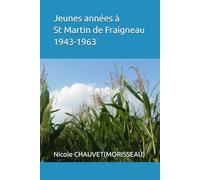 Jeunes années à Saint Martin de Fraigneau 1943-1963
