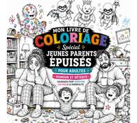 Jeunes Parents et Nuits Blanches : 40 coloriages drôles, piquants et absurdes pour survivre à la parentalité: Livre de coloriage anti-stress pour ... idéal (Coloriages thématiques pour adultes)