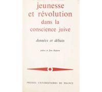 Jeunesse Et Révolution Dans La Conscience Juive : Données Et Débats (e