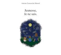 Jeunesse, Je ne sais.: Poèmes de jeunesse