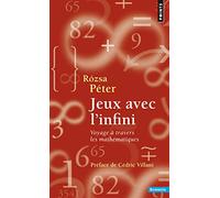 Jeux avec l'infini: Voyage à travers les mathématiques (Points Sciences)
