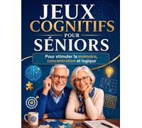 Jeux Cognitifs pour Seniors - Pour stimuler mémoire, concentration et logique: 96 Activités Variées en Grands Caractères | Mots Mêlés, Sudoku, et bien ... | Cadeau idéal pour grand-père ou grand-mère