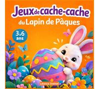 Jeux de Cache-Cache du Lapin de Pâques: Livre de Pâques pour enfants de 3 à 6 ans - Grande chasse aux œufs, aventures magiques et histoire du soir