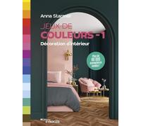 Jeux de couleurs: Tome 1. Décoration d'intérieur
