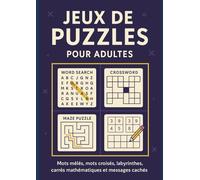 Jeux de Lettres et de Logique: Word Search · Mots Croisés · Labyrinthes · Carrés Mathématiques · Messages Cachés 32 pages