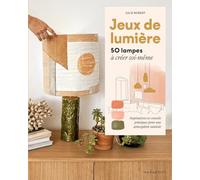 Jeux de lumière: 50 lampes à créer soi-même: 31631