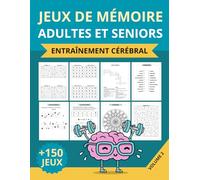 Jeux de mémoire pour adultes et séniors: Cahier d'activités avec 150+ jeux et exercices de logique pour stimuler la mémoire, garder l'esprit actif et favoriser le bien-être des seniors. Volume 2
