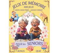JEUX DE MÉMOIRE POUR LES SENIORS.: 400 JEUX -BONUS QUIZ.