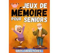 Jeux De mémoire Pour Les seniors Pour La Maladie Alzheimer: Jeux Et Activités Pour Seniors Alzheimer