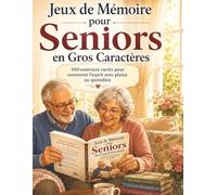 Jeux de Mémoire pour Seniors en Gros Caractères: 100 jeux variés pour stimuler la mémoire, l’attention et la logique - activités faciles, grands caractères et exercices relaxants pour seniors