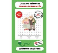Jeux de Mémoire Seniors et Retraités: Cahier de Mots mêlés pour Adultes, Gros Caractères, thème Animaux et Nature, Format X/X, 120 pages, 60 grilles, cadeau, temps libre, relaxation, mémoire