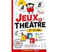 JEUX DE THÉÂTRE ENFANTS: 20 jeux de théâtre pour enfants : exercices d’improvisation, expression orale, confiance en soi et ateliers théâtre prêts à ... JEUNESSE - Sous les projecteurs (8-14 ans))