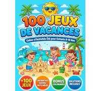 Jeux de Vacances pour Enfants 8-10 Ans: Cahier d’Activités Été : Mots Mêlés, Sudoku, Labyrinthes + Coloriages (Solutions Incluses)