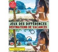 Jeux Des Différences. Destinations De Vacances.: Présentant 60 vraies photos du monde entier. Plus de 420 différences à trouver !