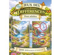 Jeux des différences pour adultes et seniors: 500 différences à trouver dans 50 scènes relaxantes et apaisantes (Les Jeux des Différences Ultimes pour Adultes)