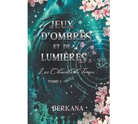 JEUX D'OMBRES ET DE LUMIÈRES - Tome 1 : Les Chacals du Temps