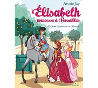 Jeux équestres au château: Elisabeth, princesse à Versailles - tome 13