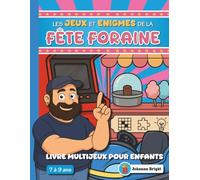 Jeux et Énigmes de la Fête Foraine: Cahier d’activités multi-jeux en couleurs pour enfants de 7, 8 et 9 ans (le livre cadeau idéal)