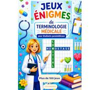 Jeux et énigmes de terminologie médicale: Cahier d'activités ludiques pour étudiants paramédicaux et secrétaires médicaux (DEVENIR SECRÉTAIRE MÉDICALE)