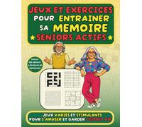 Jeux et exercices pour entrainer sa mémoire - Seniors Actifs: Cahier d'activité pour personnes âgées contenant 180 jeux variés et amusants pour stimuler sa mémoire et garder l'esprit vif.
