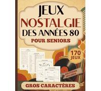 Jeux Nostalgie des Années 80 pour Seniors: 170 exercices cérébraux amusants pour entretenir sa mémoire au rythme des années 80 | Jeux variés en gros ... et souvenirs rétro - Solutions incluses