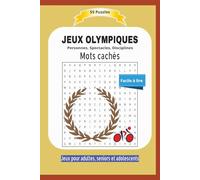 JEUX OLYMPIQUES Mots cachés: Personnes, Spectacles, Disciplines | Mots cachés dex jeux olympiques, depuis l`invention à l`heure actuelle et plus ... | ... et adolescents | Format 6x9 | 15,24 x 22,81