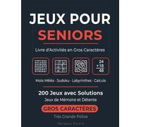 Jeux pour Seniors: Livre d'Activités en Gros Caractères: Mots Mêlés, Sudoku, Labyrinthes et Calculs - 200 Jeux avec Solutions - Très Grande Police