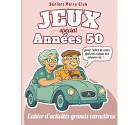 Jeux rétro années 50 pour seniors: Cahier d’activités grands caractères - mémoire, jeux, logique et souvenirs