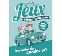 Jeux rétro années 60 pour seniors: Cahier d’activités en grands caractères - jeux de mémoire, logique et quiz autour des souvenirs de jeunesse (Cahiers Nostalgie)