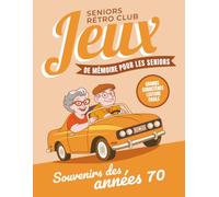 Jeux rétro années 70 pour seniors: Cahier d’activités en grands caractères - jeux de mémoire, logique et quiz autour des souvenirs de jeunesse (Cahiers Nostalgie)